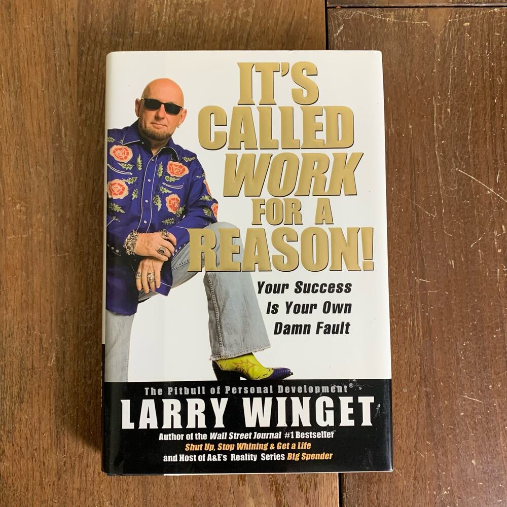 It's Called Work for a Reason! 2007 Larry Winget Hardback book with dust cover
